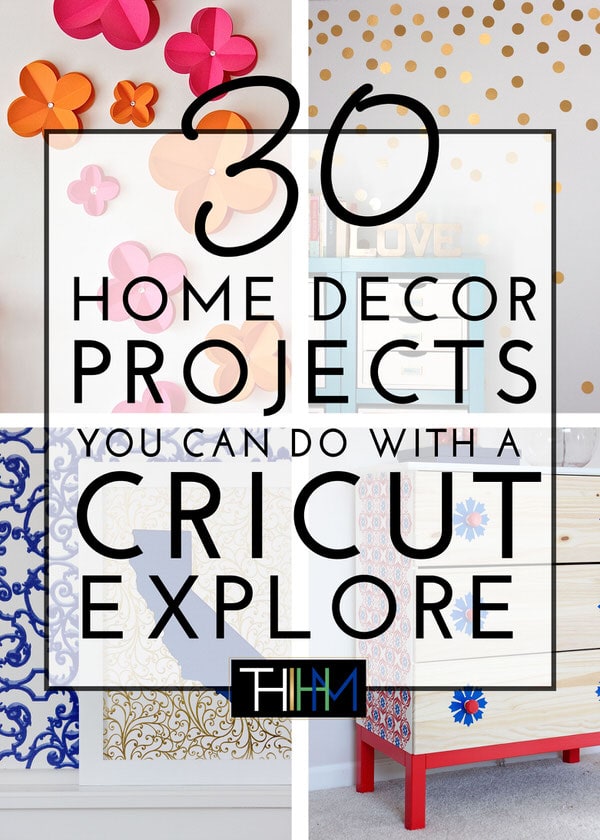 30 Home Decor Projects You Can Make With a Cricut Explore | The Homes I