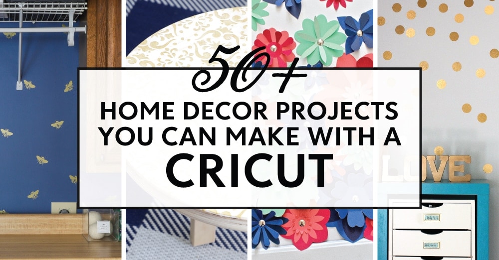 50 Home Decor Projects You Can Make With A Cricut The Homes I Have Made - Cricut Home Decor Ideas