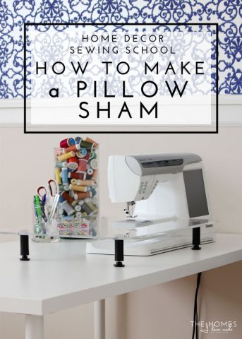 Home Decor Sewing School | How to Make a Pillow Sham - The Homes I Have ...