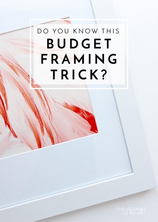 Do You Know This Budget Framing Trick The Homes I Have Made