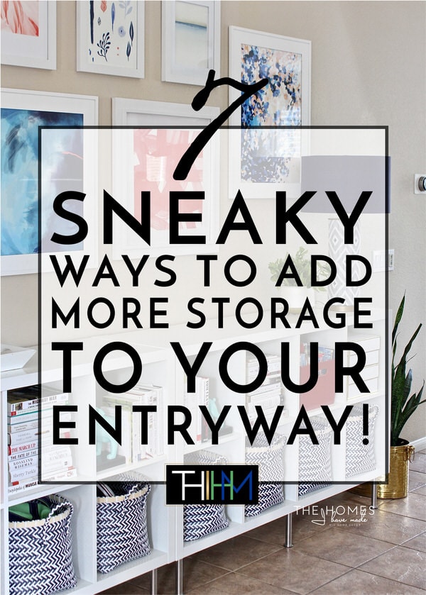 7 Sneaky Ways to Add More Storage to Entyrway | The Homes I Have Made