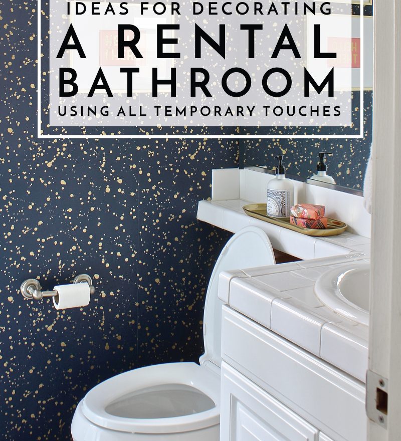  Ideas  for Decorating  a Rental  Bathroom  Using All Temporary 