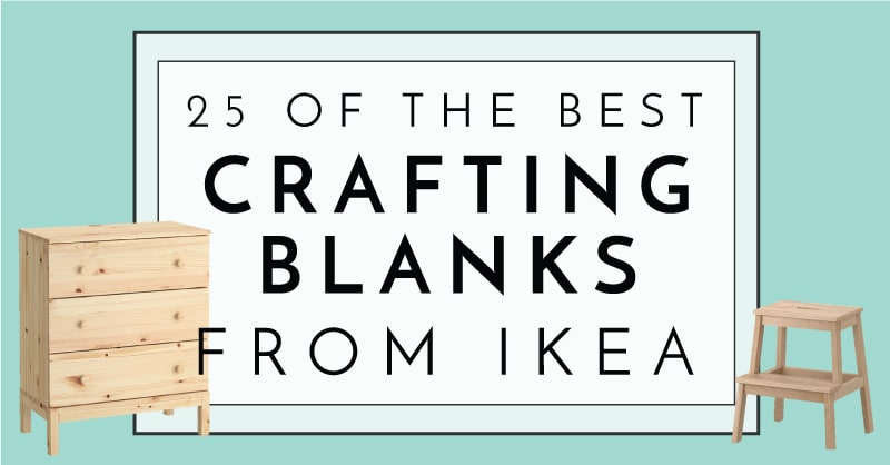 Sluiting orkest Reorganiseren 25 of the Best Crafting Blanks From IKEA - The Homes I Have Made