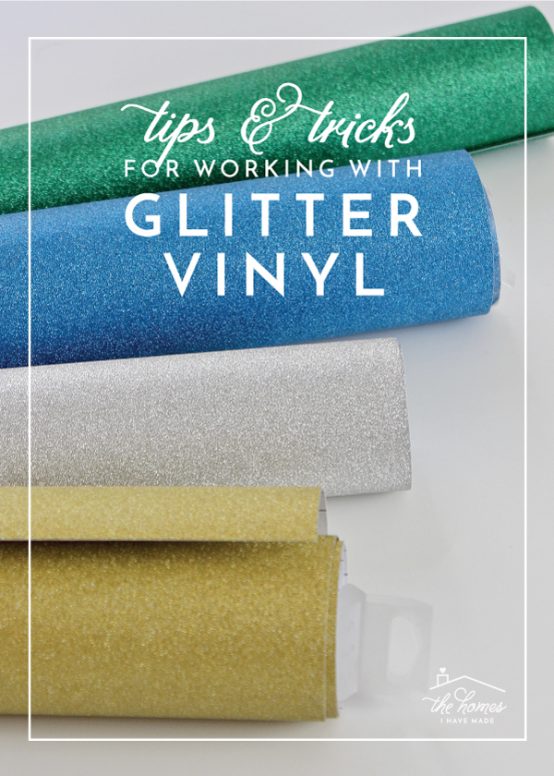 Working with Glitter Vinyl | Tips and Tricks | The Homes I Have Made