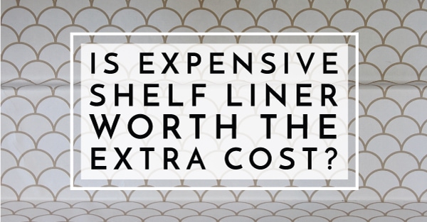 Is Expensive Shelf Liner Worth the Extra Cost? - The Homes I Have Made