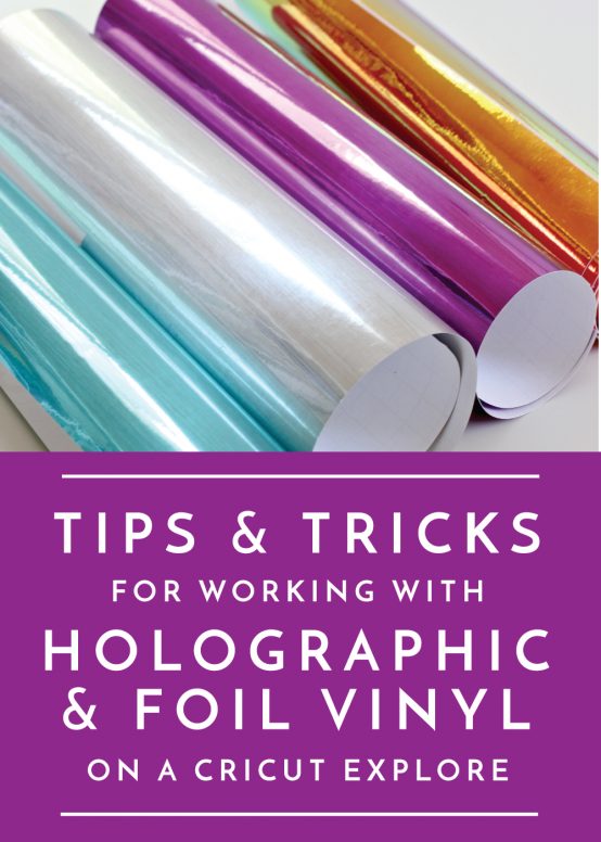 Learn everything you need to do know for creating with Holographic and Foil Vinyl and a Cricut Explore