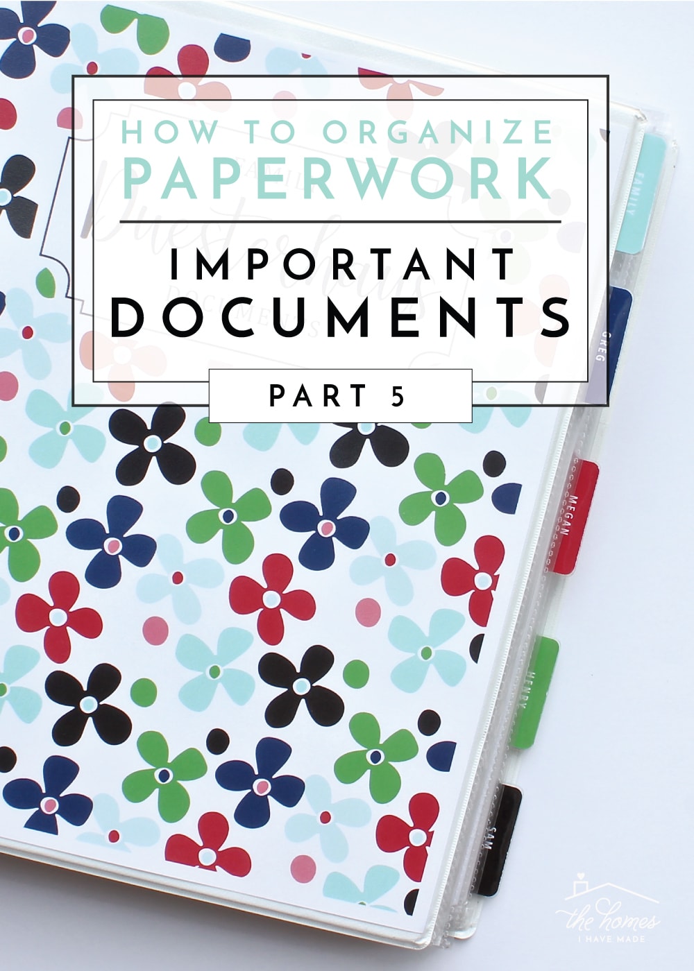 How To Organize Paperwork Part 5 Creating An Important Documents Binder The Homes I Have Made