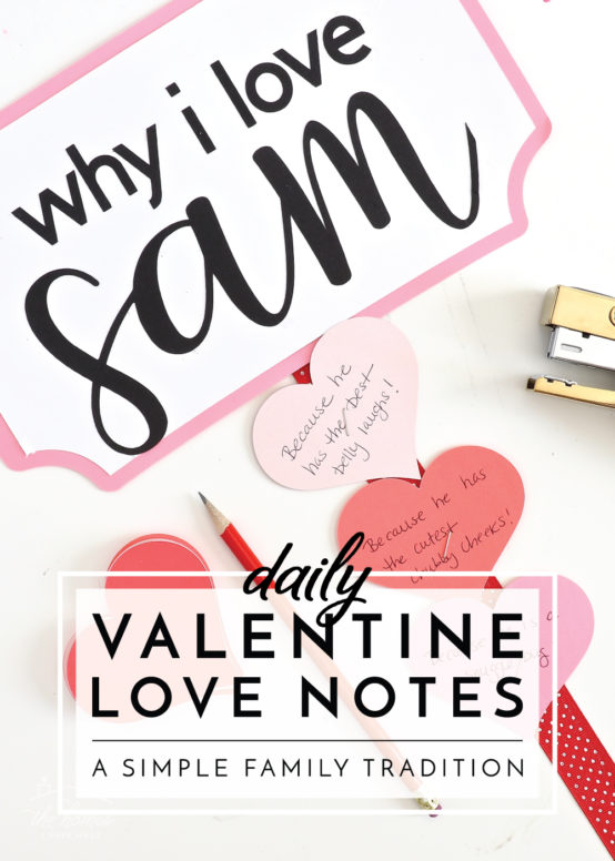 Help your family show how much they love each other with this simple family tradition: Daily Valentine Love Notes!