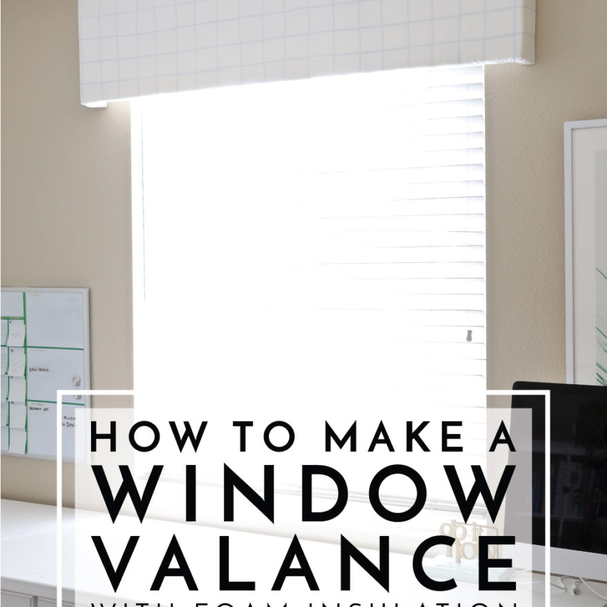 How to Make a Window Valance with Foam Insulation The Homes I Have Made