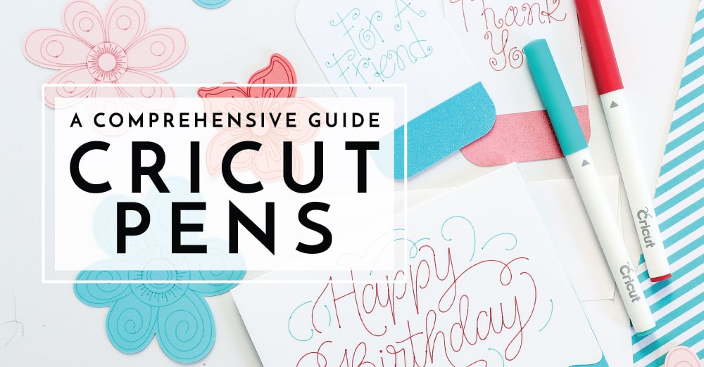 How to Use Cricut Pens | A Comprehensive Guide | The Homes I Have Made