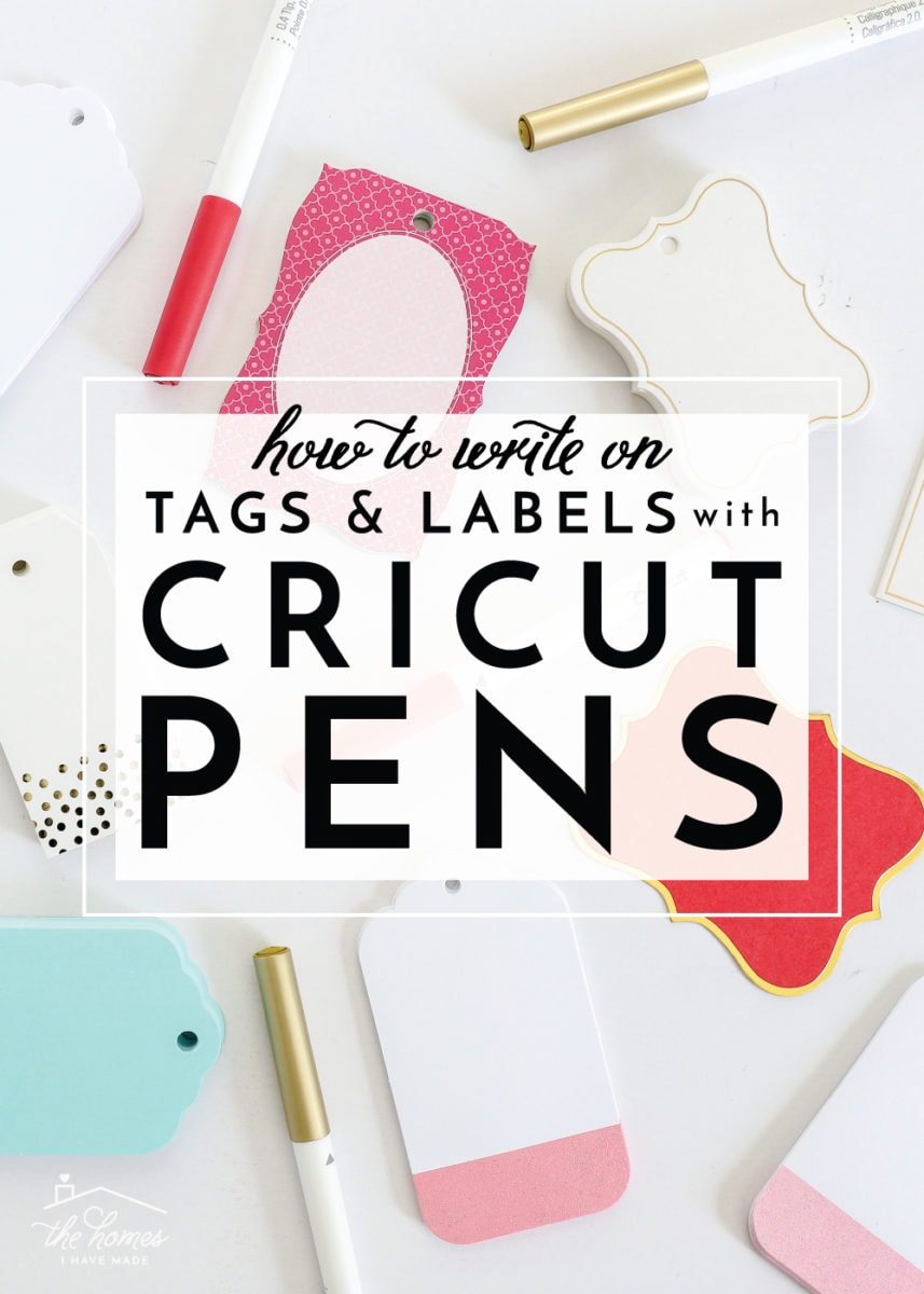 how-to-write-on-tags-labels-with-cricut-pens-the-homes-i-have-made