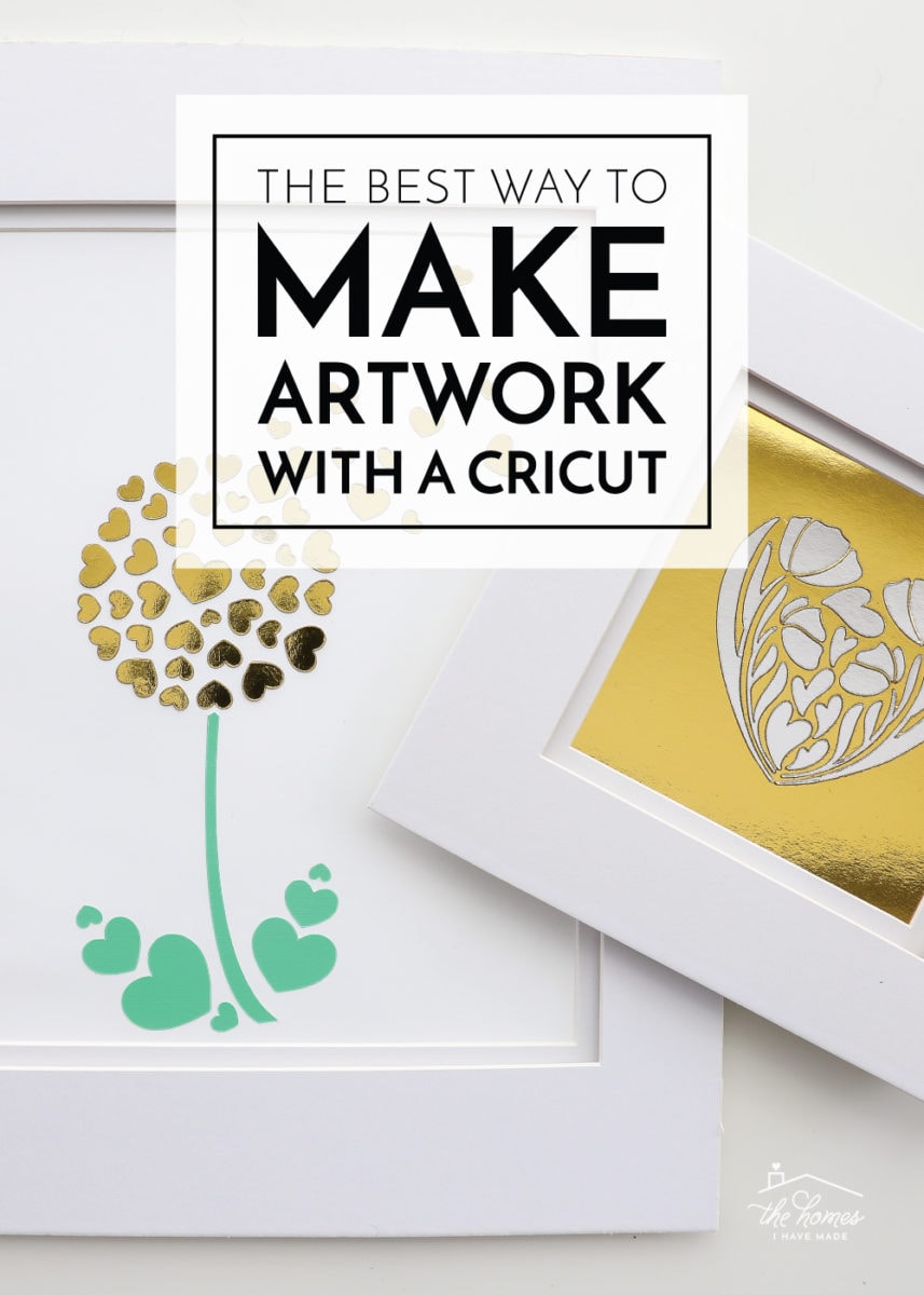 The Best Way to Make Art with a Cricut The Homes I Have Made