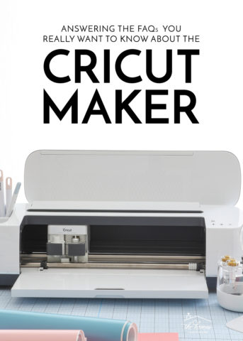 Answering Your FAQs About the Cricut Maker | The Homes I Have Made