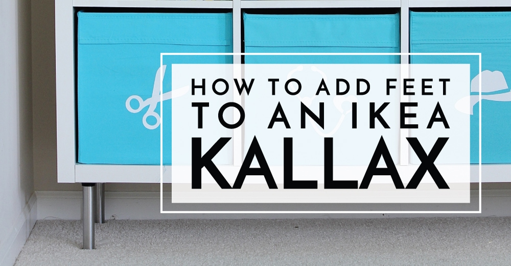 How To Add Feet to an IKEA Kallax The Homes I Have Made