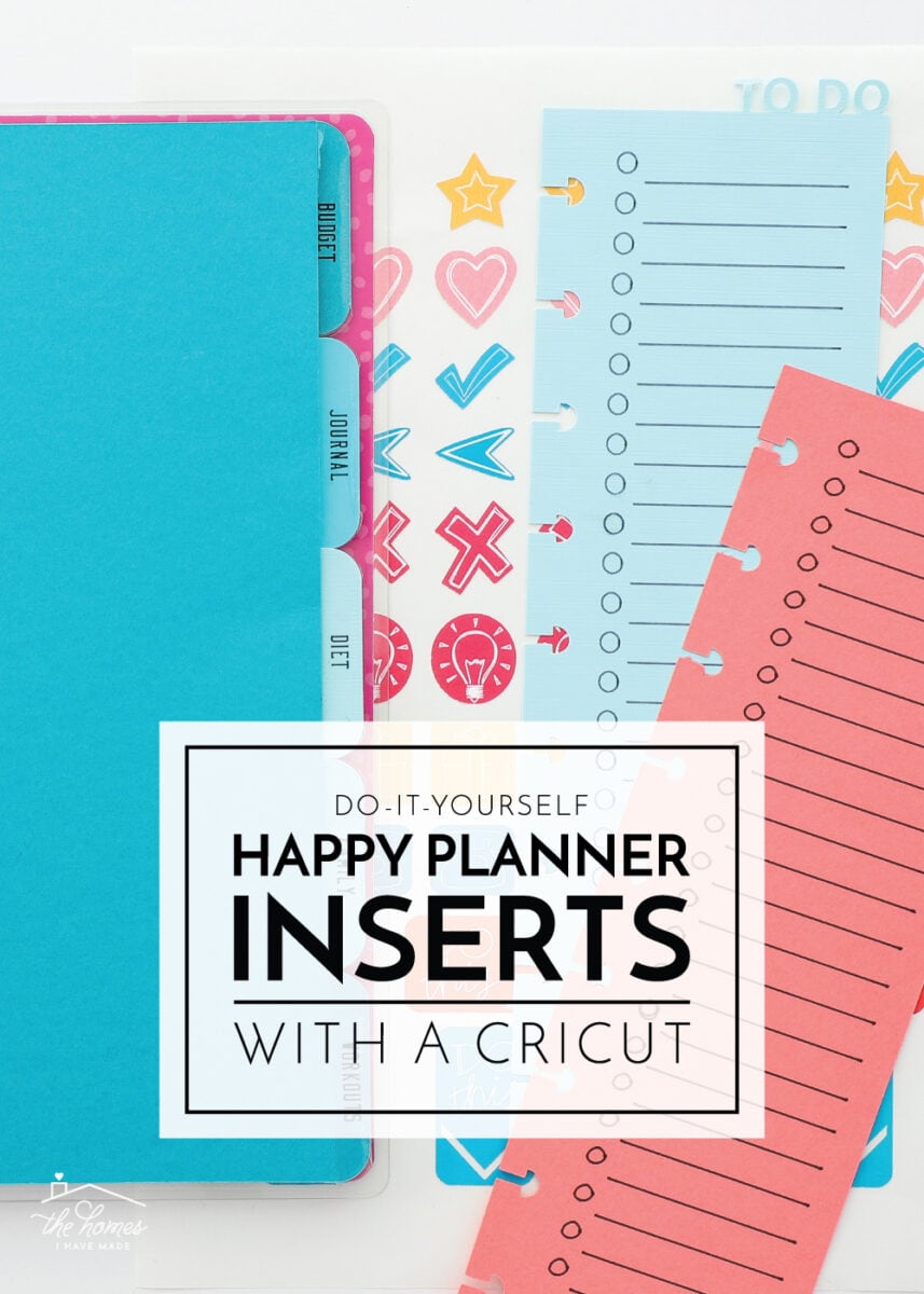 DIY Happy Planner Inserts with a Cricut - The Homes I Have Made