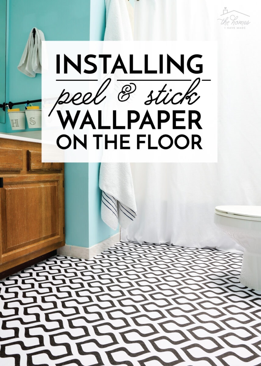 Can You Put Peel and Stick Wallpaper on the Floor? The Homes I Have Made