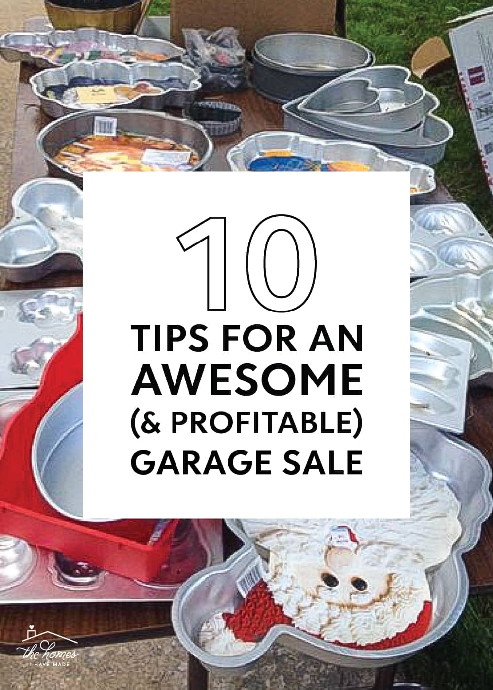 10 Tips for an Awesome (& Profitable) Garage Sale The Homes I Have Made