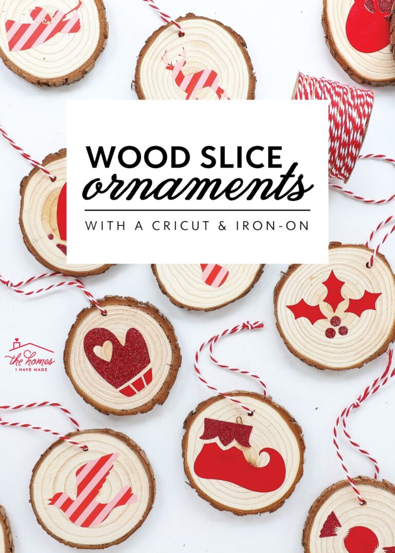 Easy Wood Slice Ornaments with a Cricut & Iron-On - The Homes I Have Made