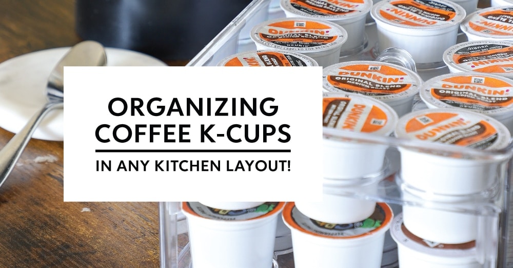 Where & How to Store Coffee K-Cups (In Any Kitchen Layout!) - The Homes I  Have Made