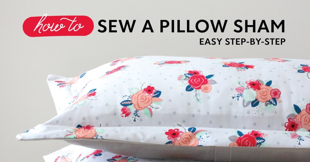 How to Make a Pillow Sham | Easy Step-By-Step - The Homes I Have Made